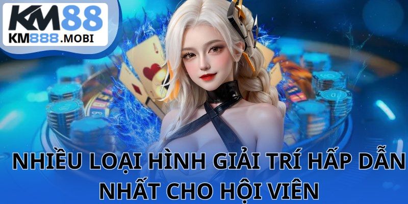 Đăng ký KM88 để trải nghiệm nhiều loại hình giải trí hấp dẫn