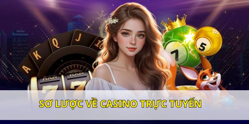 Sơ lược casino trực tuyến  