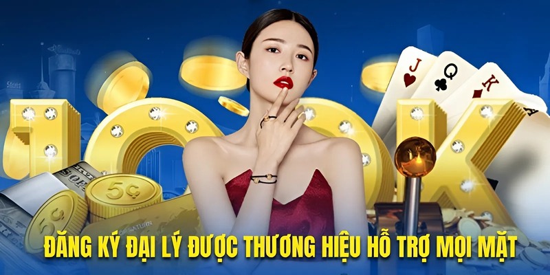 đăng ký đại lý được hỗ trợ mọi mặt